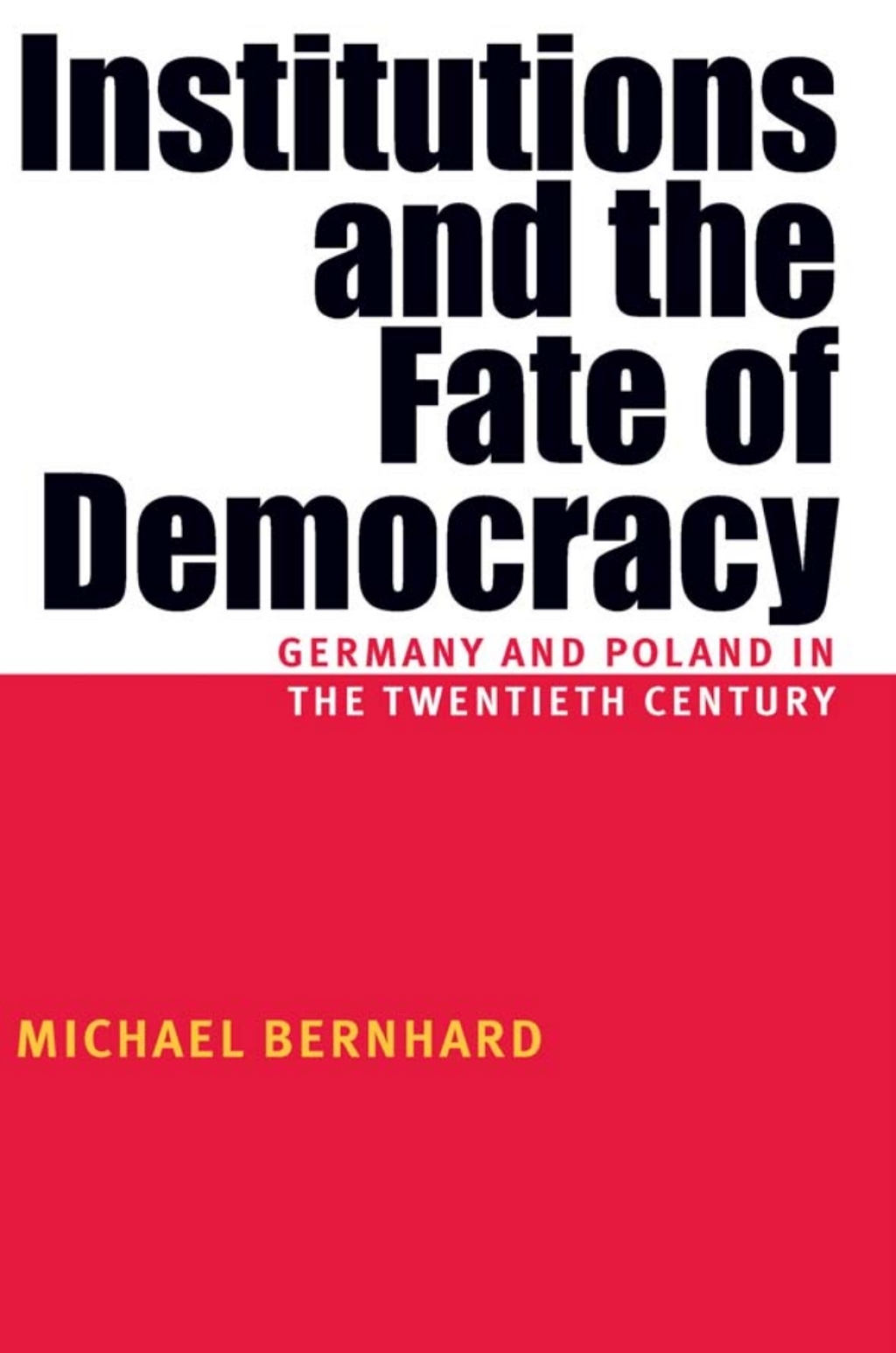 Institutions And The Fate Of Democracy Germany And Poland In The Twentieth Century