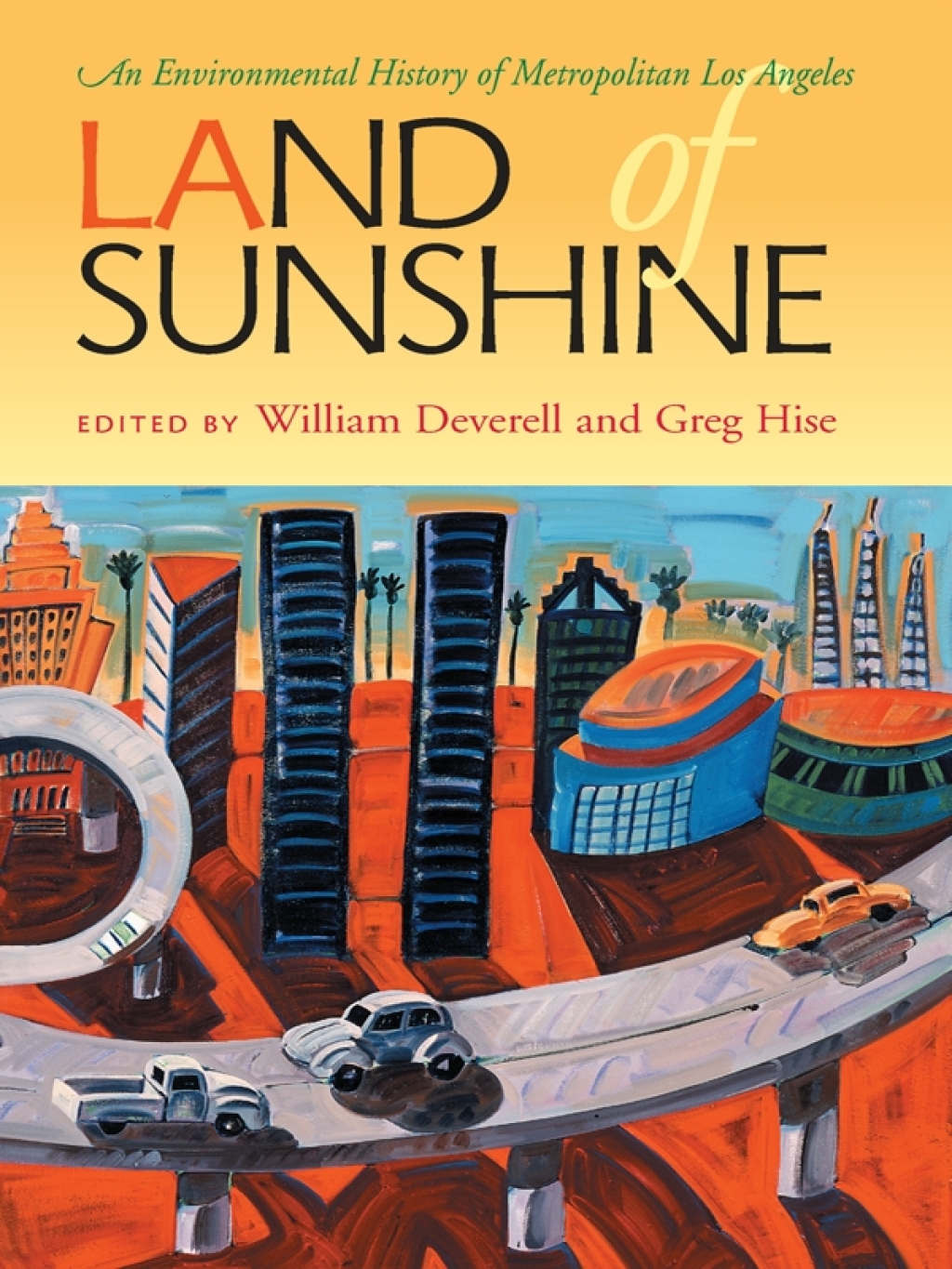 Land of Sunshine An Environmental History of Metropolitan Los Angeles