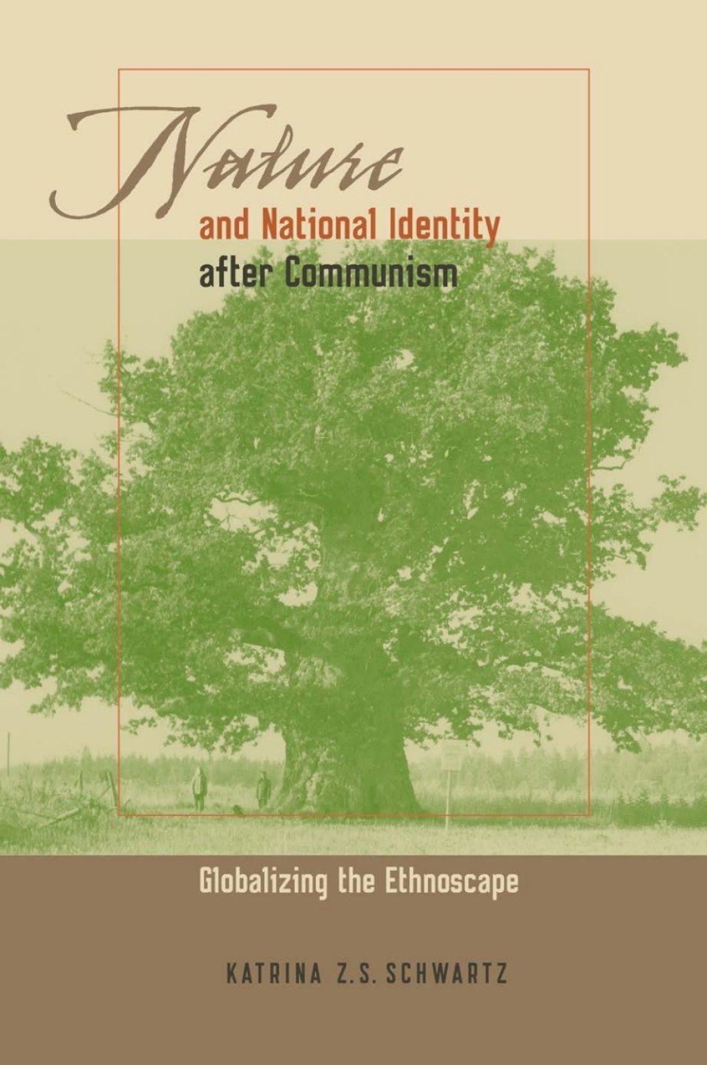 Nature and National Identity After Communism Globalizing the Ethnoscape