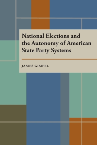 Cover image: National Elections and the Autonomy of American State Party Systems 9780822955979