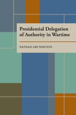 Cover image: Presidential Delegation of Authority in Wartime 9780822960478