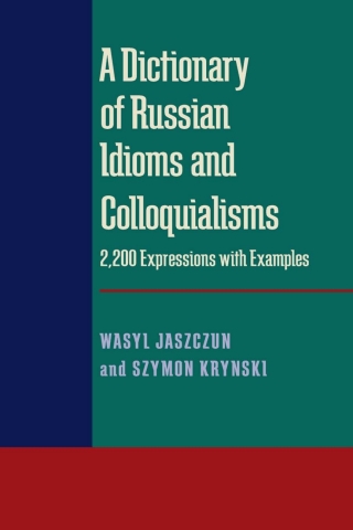 Cover image: A Dictionary of Russian Idioms and Colloquialisms 9780822983972