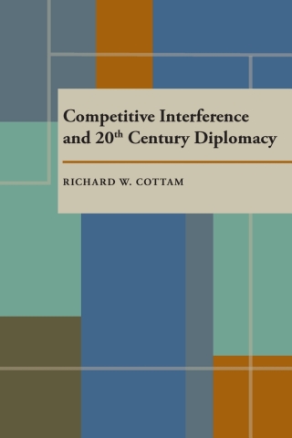 Cover image: Competitive Interference and Twentieth Century Diplomacy 9780822983996