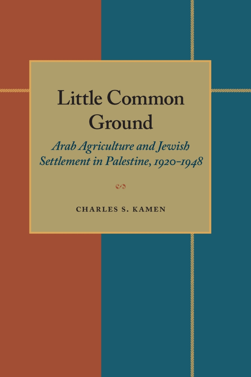 Little Common Ground Arab Agriculture and Jewish Settlement in Palestine, 1920-1948