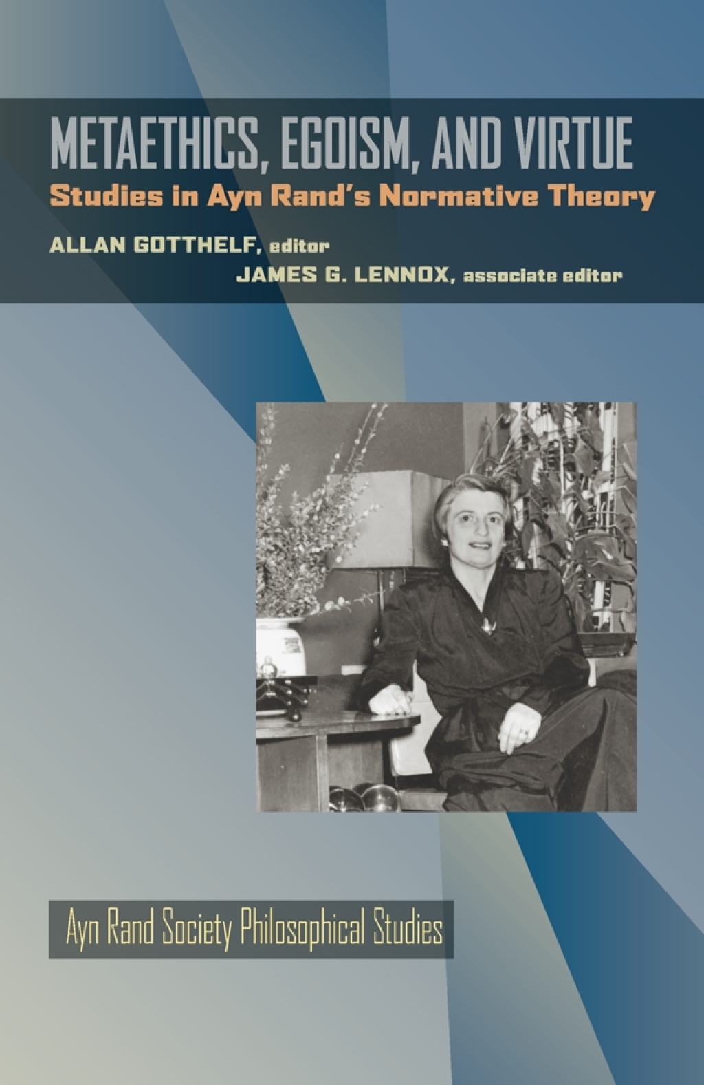 Metaethics, Egoism, and Virtue Studies in Ayn Rand’s Normative Theory