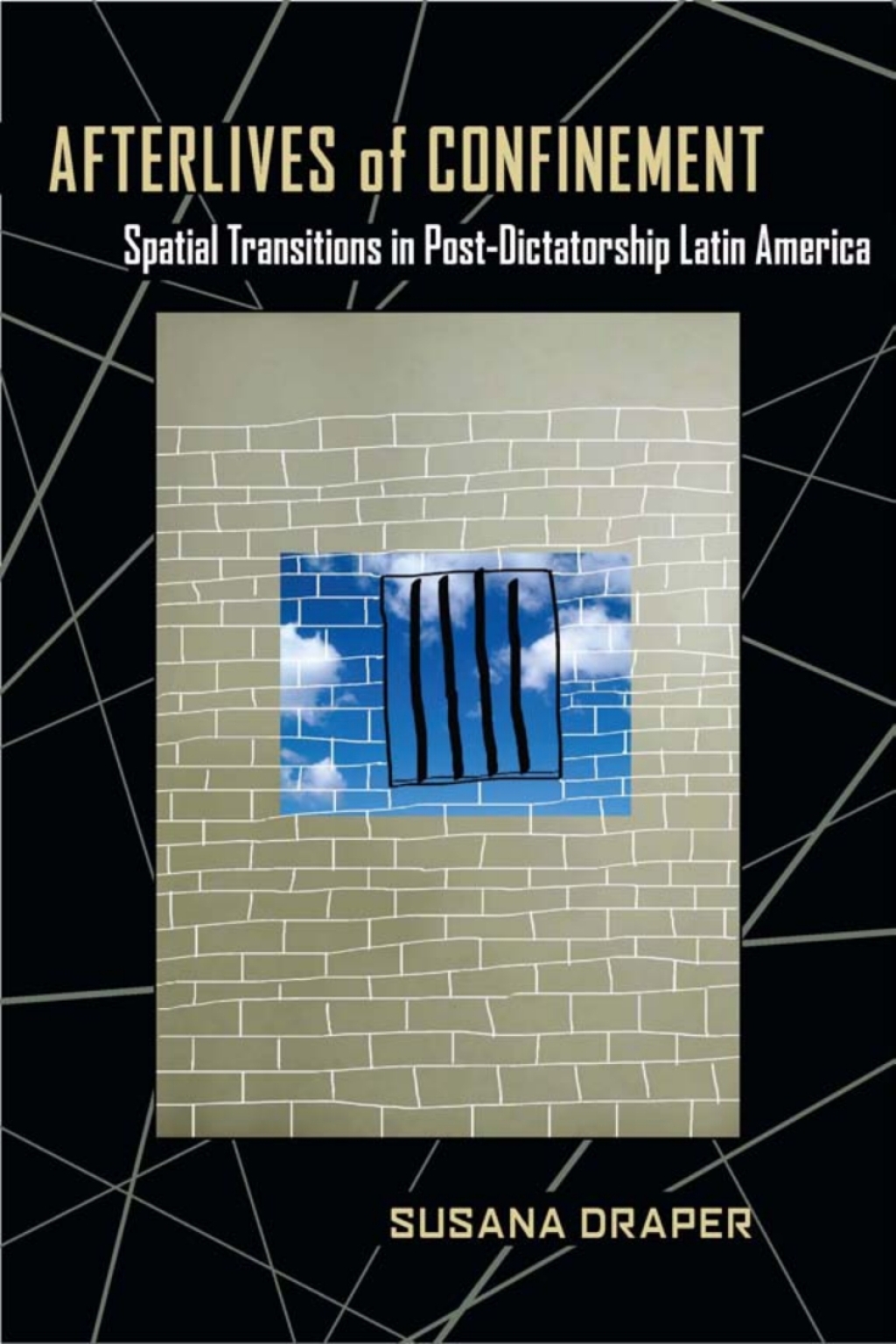 Afterlives of Confinement Spatial Transitions in Postdictatorship Latin America
