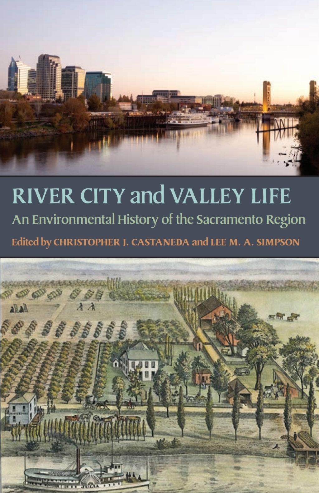 River City and Valley Life An Environmental History of the Sacramento Region