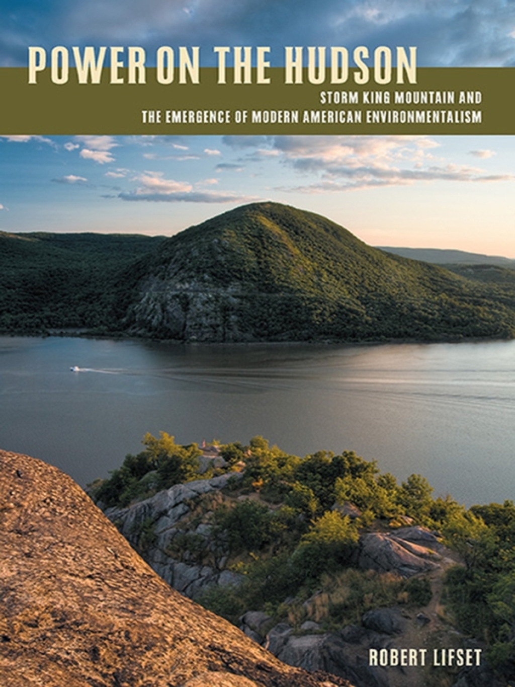 Power on the Hudson Storm King Mountain and the Emergence of Modern American Environmentalism
