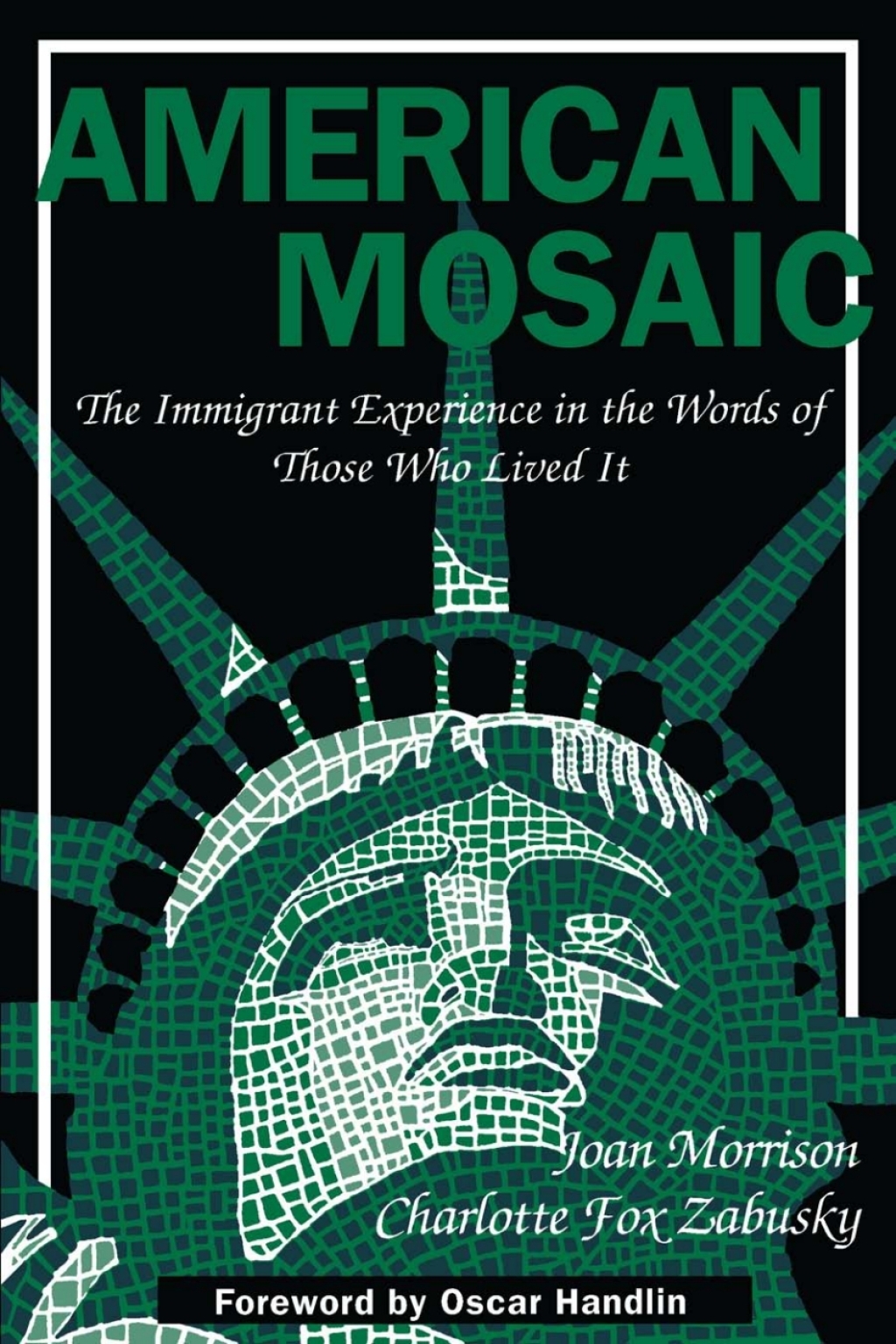 American Mosaic The Immigrant Experience in the Words of Those Who Lived It