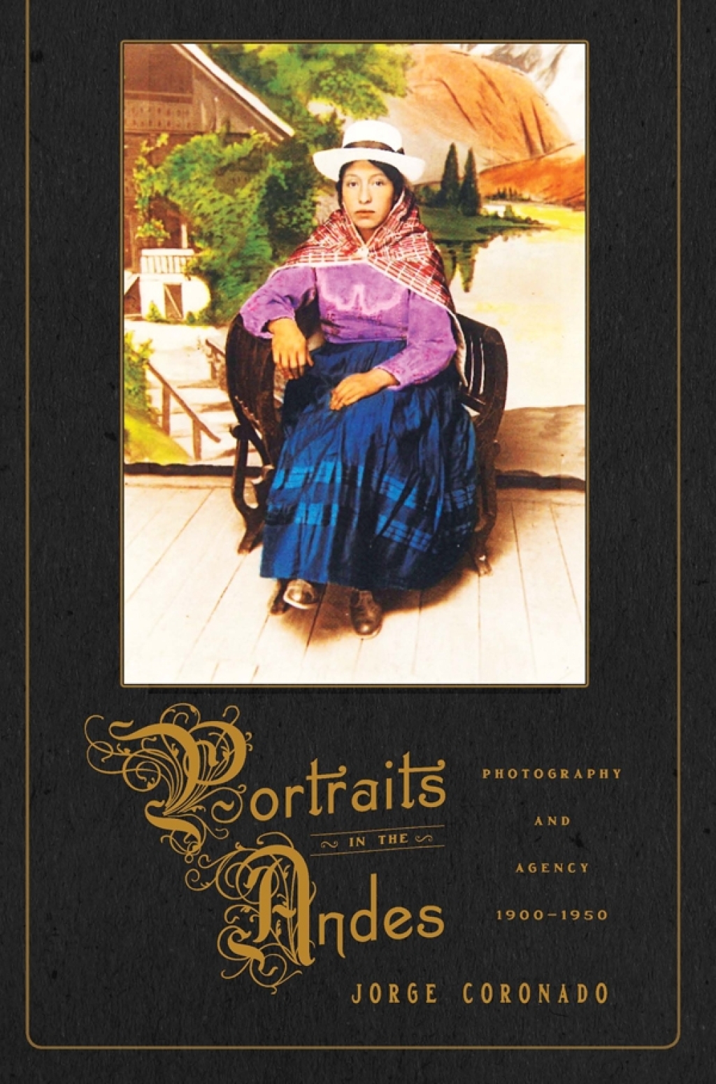 Portraits in the Andes Photography and Agency, 1900-1950