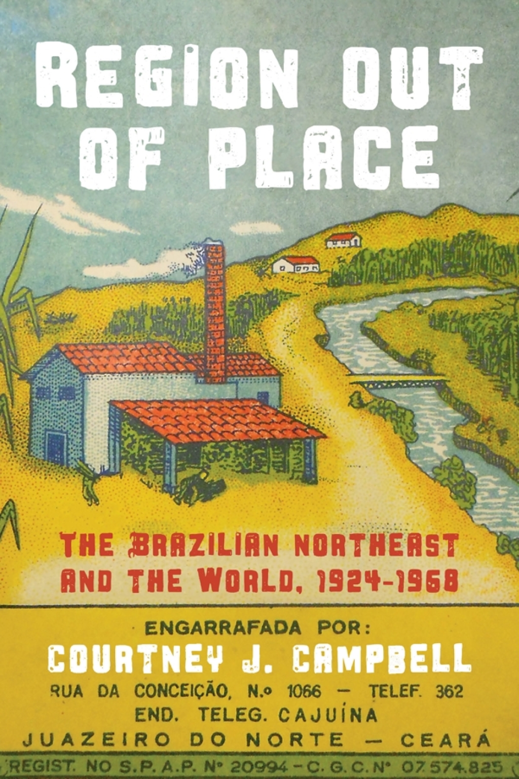 Region Out of Place The Brazilian Northeast and the World, 1924-1968