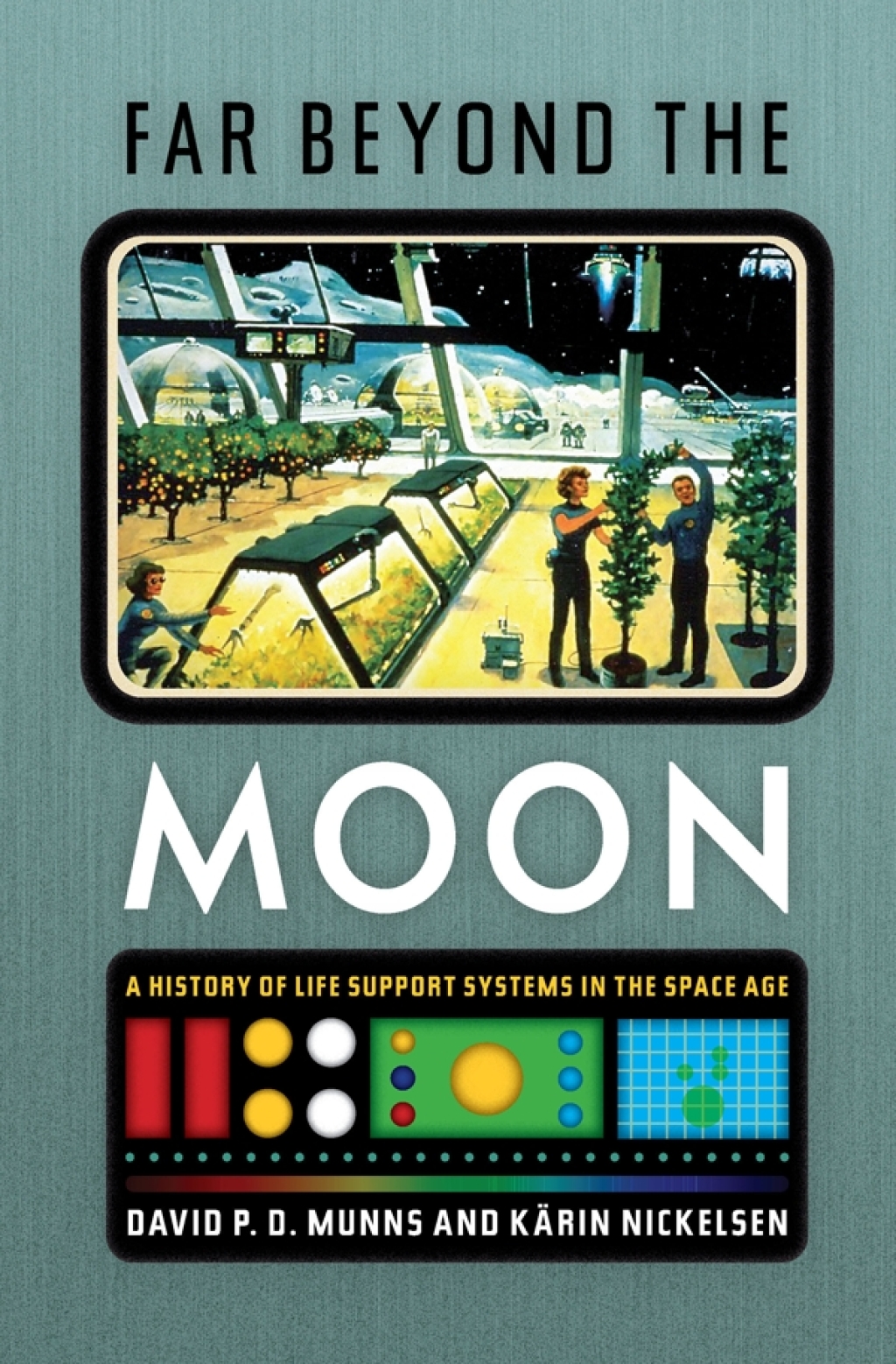 Far Beyond the Moon A History of Life Support Systems in the Space Age