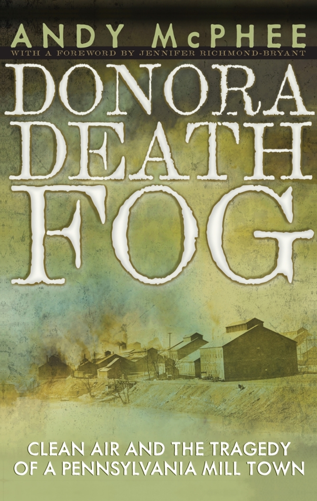 Donora Death Fog Clean Air and the Tragedy of a Pennsylvania Mill Town