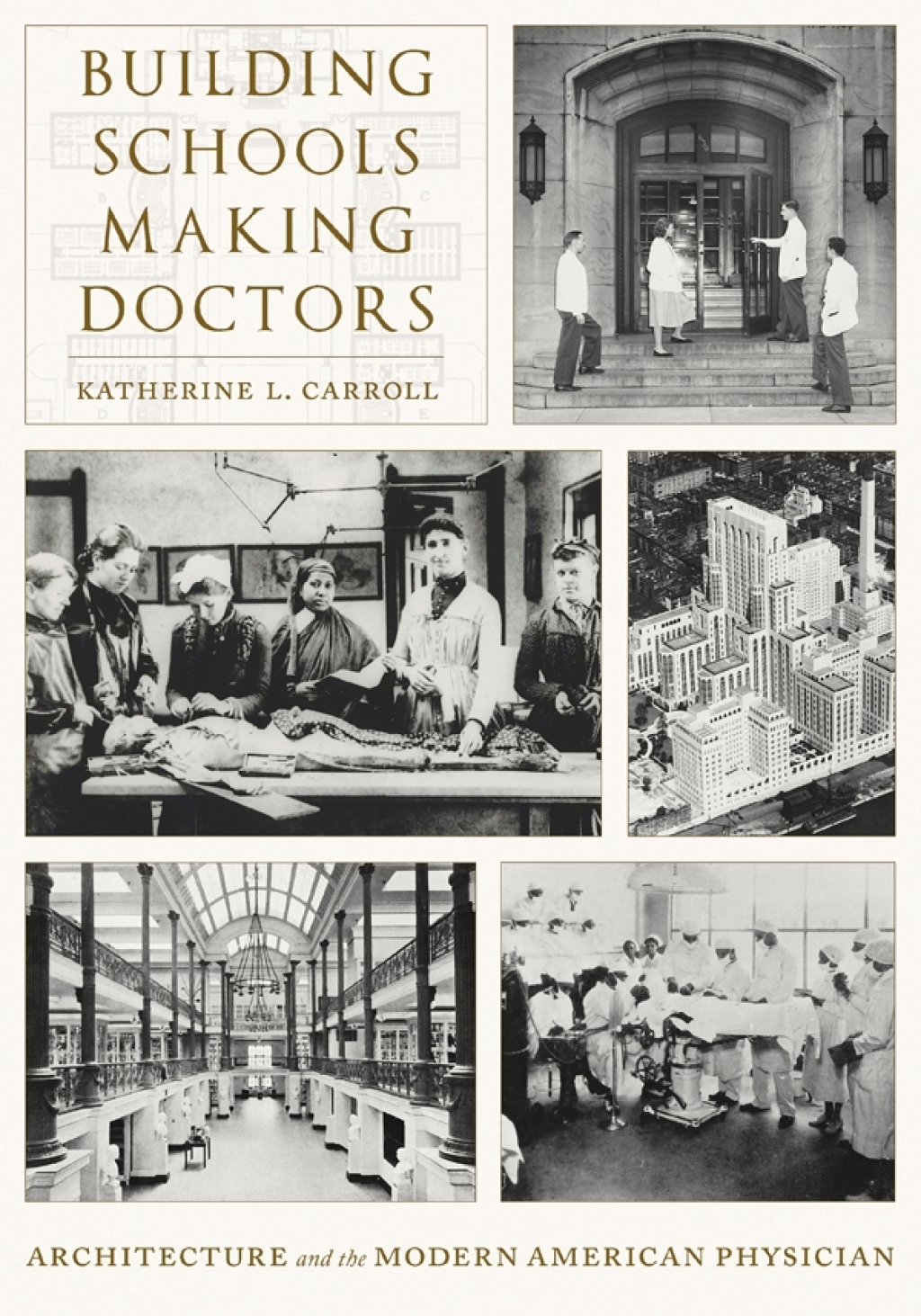 Building Schools, Making Doctors Architecture and the Modern American Physician
