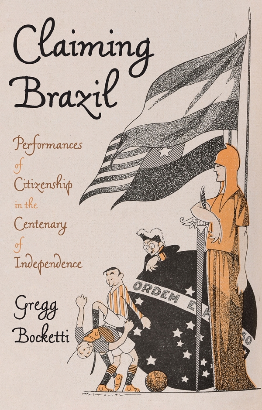 Claiming Brazil Performances of Citizenship in the Centenary of Independence
