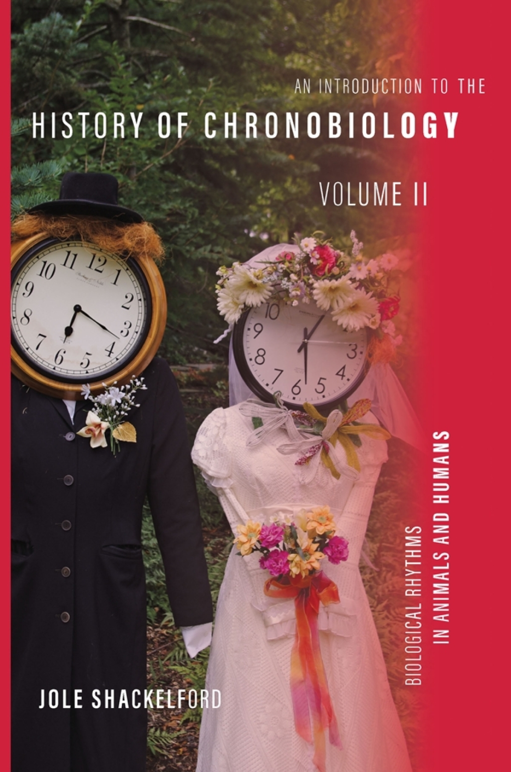 An Introduction to the History of Chronobiology, Volume 2 Biological Rhythms in Animals and Humans