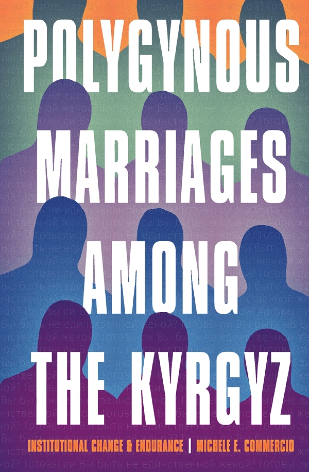 Polygynous Marriages among the Kyrgyz Institutional Change and Endurance