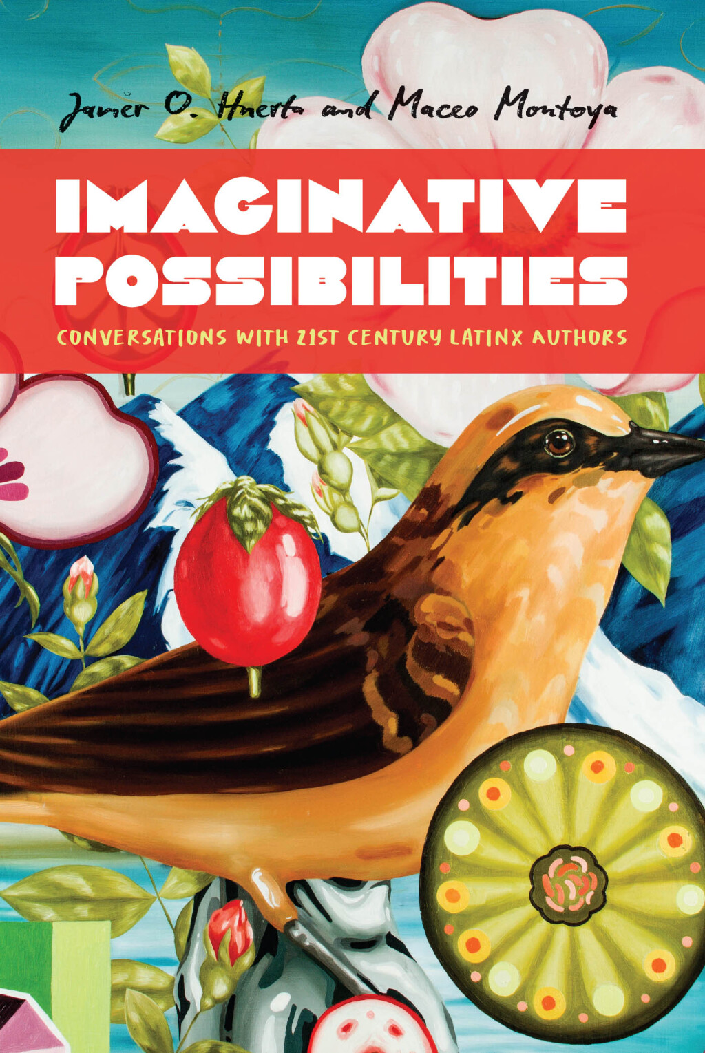 Imaginative Possibilities Conversations with Twenty-First-Century Latinx Writers