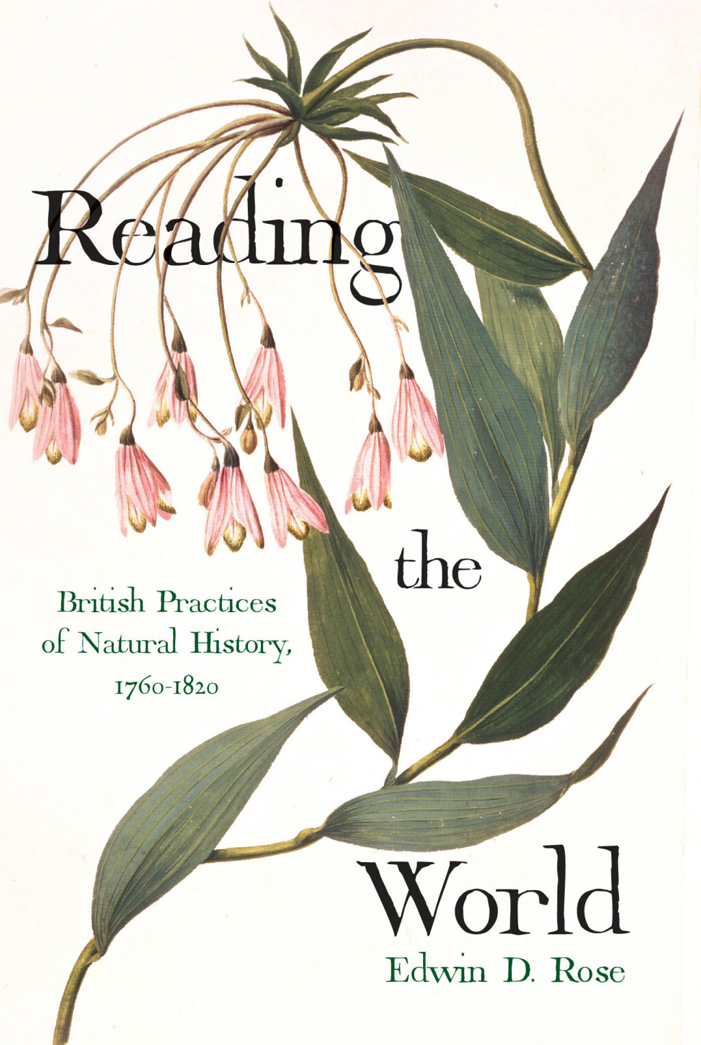Reading the World British Practices of Natural History, 1760-1820