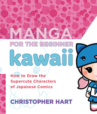 Cover image: Manga for the Beginner Kawaii 9780823006625