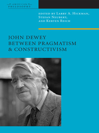 Cover image: John Dewey Between Pragmatism and Constructivism 9780823230181
