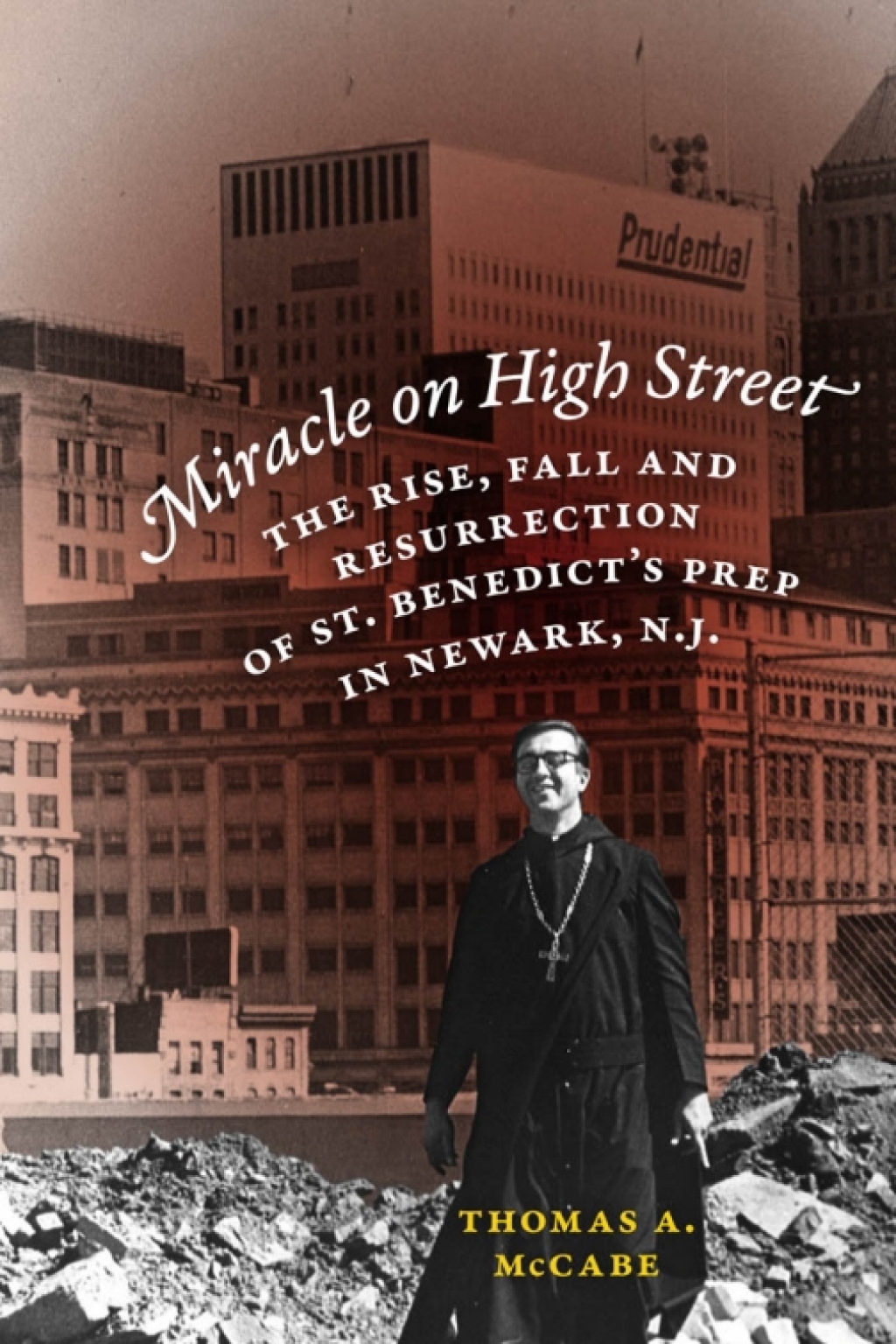 Miracle on High Street The Rise, Fall and Resurrection of St. Benedict’s Prep in Newark, N.J.