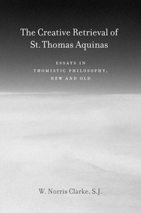 Cover image: The Creative Retrieval of Saint Thomas Aquinas 9780823229284