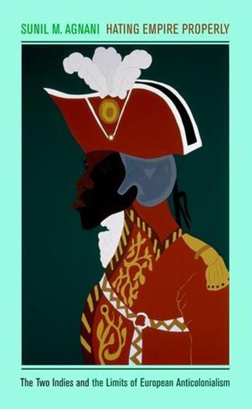 Hating Empire Properly The Two Indies and the Limits of Enlightenment Anticolonialism