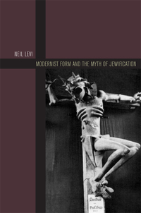 صورة الغلاف: Modernist Form and the Myth of Jewification 9780823255061