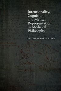صورة الغلاف: Intentionality, Cognition, and Mental Representation in Medieval Philosophy 9780823262748
