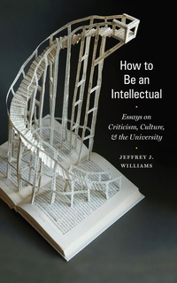 صورة الغلاف: How to Be an Intellectual 9780823263813