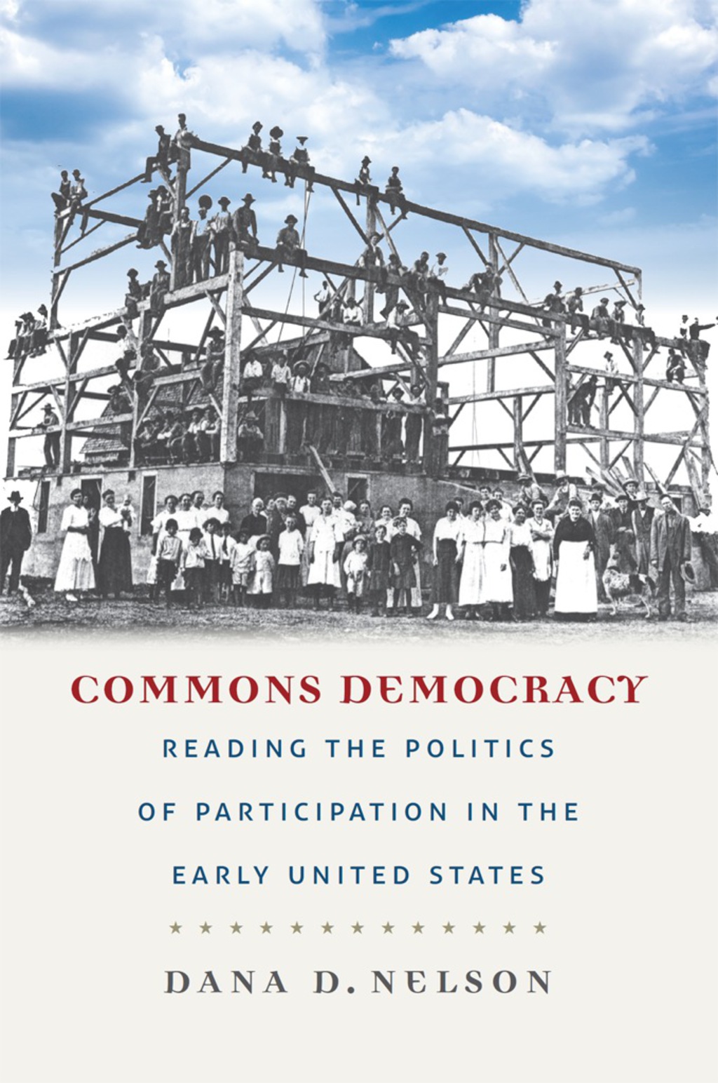 Commons Democracy Reading the Politics of Participation in the Early United States