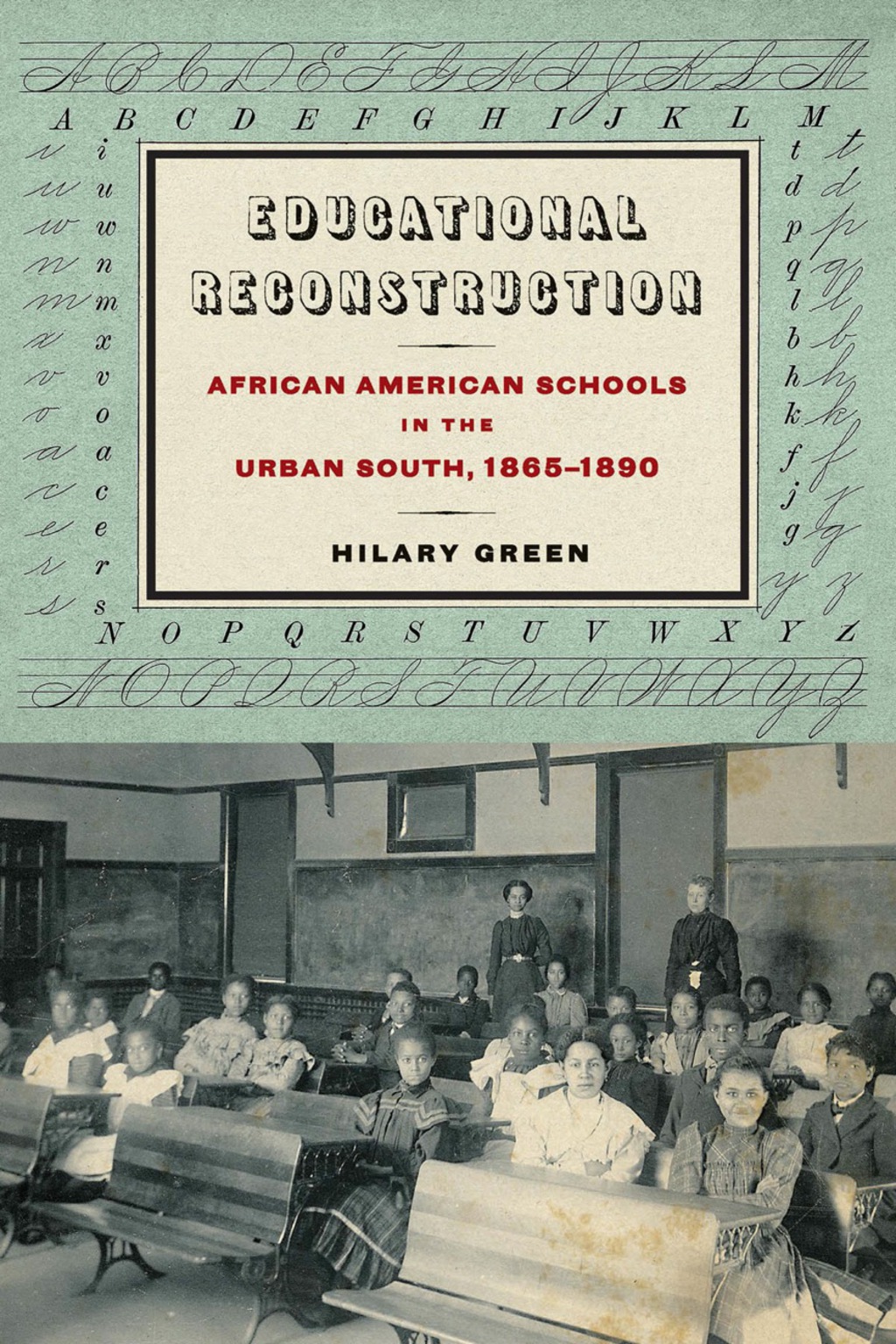 Educational Reconstruction African American Schools in the Urban South, 1865-1890
