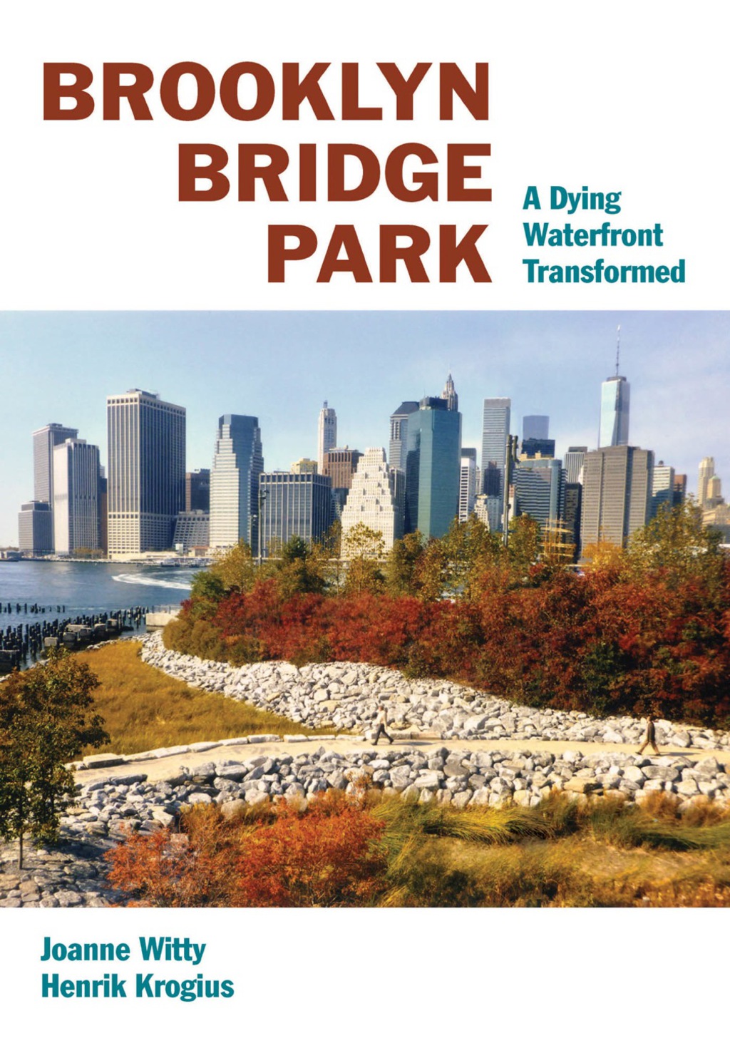 Brooklyn Bridge Park A Dying Waterfront Transformed 1st Edition