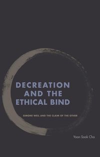 Cover image: Decreation and the Ethical Bind 9780823275250