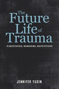 Cover image: The Future Life of Trauma 9780823275458