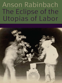Omslagafbeelding: The Eclipse of the Utopias of Labor 9780823278572