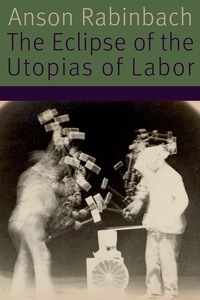 Imagen de portada: The Eclipse of the Utopias of Labor 9780823278572