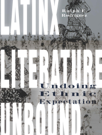 Imagen de portada: Latinx Literature Unbound 1st edition 9780823279241