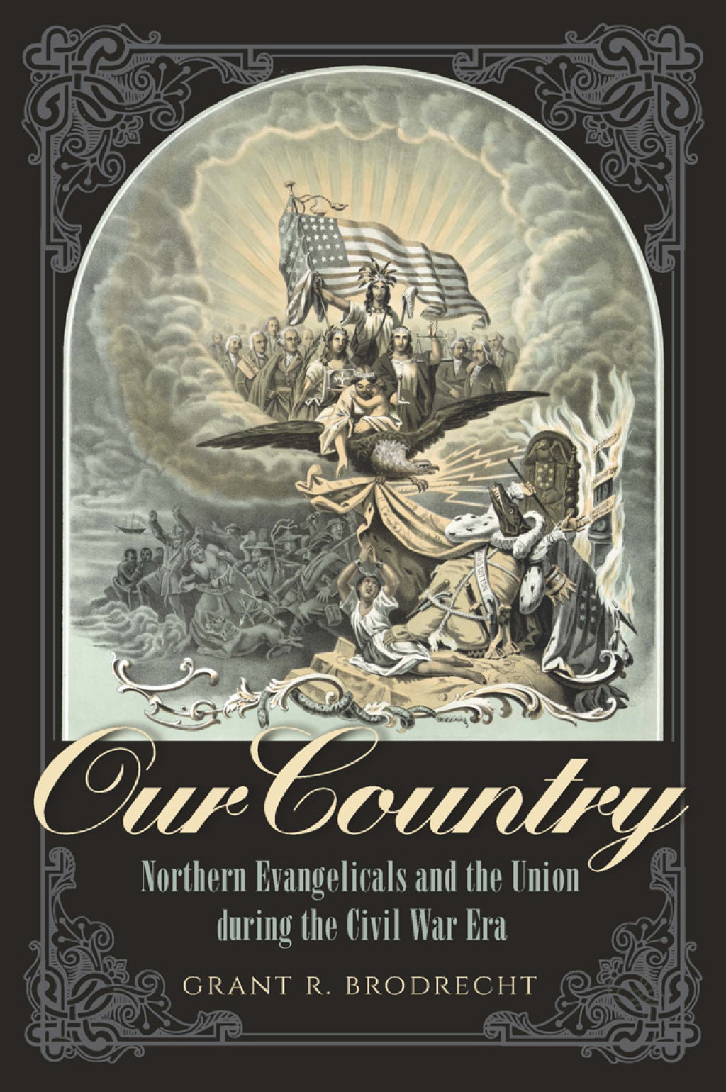 Our Country Northern Evangelicals and the Union during the Civil War Era 1st Edition