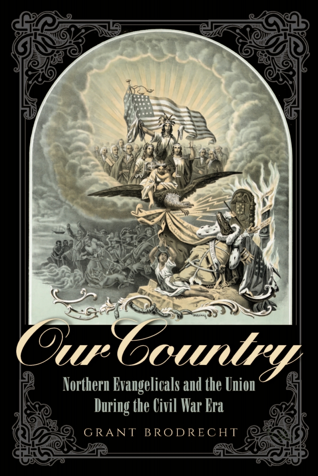 Our Country Northern Evangelicals and the Union during the Civil War Era 1st Edition