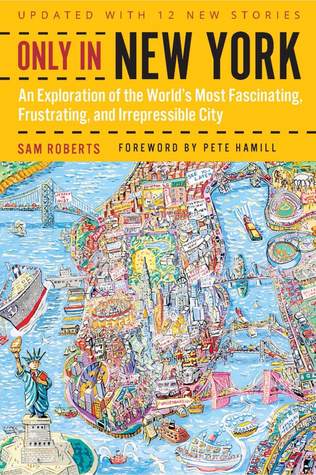 Only in New York An Exploration of the World’s Most Fascinating, Frustrating, and Irrepressible City 1st Edition
