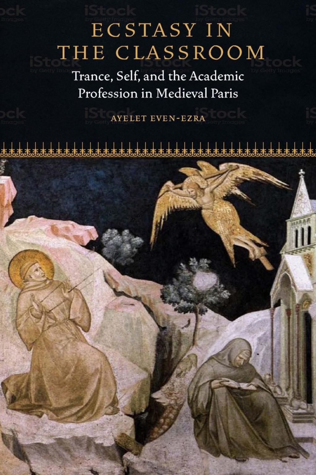 Ecstasy in the Classroom Trance, Self, and the Academic Profession in Medieval Paris 1st Edition