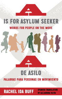 Cover image: A is for Asylum Seeker: Words for People on the Move / A de asilo: palabras para personas en movimiento 1st edition 9780823289141
