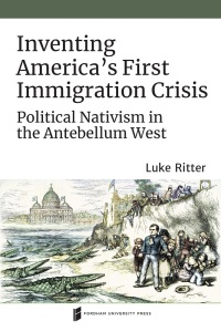 Cover image: Inventing America's First Immigration Crisis 1st edition 9780823289844