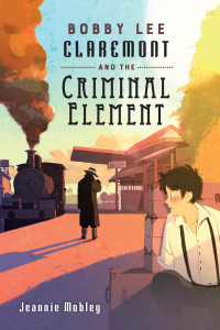 Cover image: Bobby Lee Claremont and the Criminal Element 9780823437818