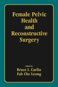 Cover image: Female Pelvic Health and Reconstructive Surgery 1st edition 9780824708221