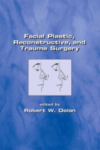 Cover image: Facial Plastic, Reconstructive and Trauma Surgery 1st edition 9780824745950