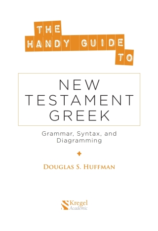 Cover image: The Handy Guide to New Testament Greek: Grammar, Syntax, and Diagramming 1st edition 9780825427435