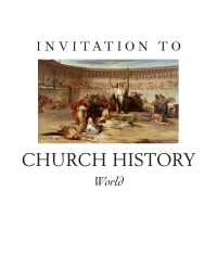 Omslagafbeelding: Invitation to Church History: World 1st edition 9780825427756